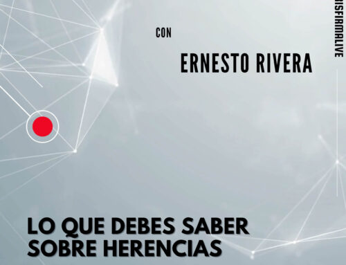 Lo que debes saber sobre Herencias. Con Ernesto Rivera